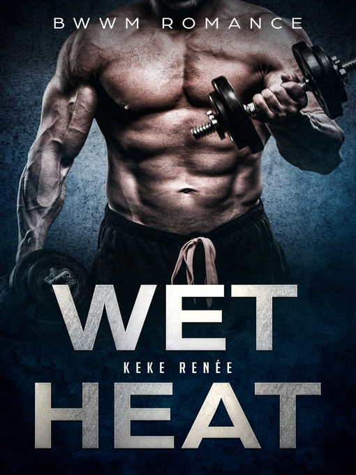 Title details for Wet Heat by Keke Renée - Available